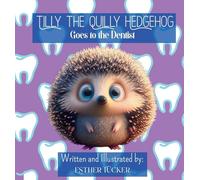 Tilly the Quilly Hedgehog Goes to the Dentist