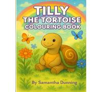 Tilly the Tortoise Colouring Book: A Magical Animal Adventure to Colour