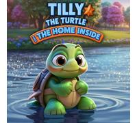 Tilly the Turtle and the Home Inside