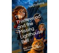 Tilly Thistlewood and the Missing Lighthouse Bell: Book 1 in the Tilly Thistlewood series