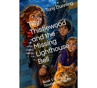 Tilly Thistlewood and the Missing Lighthouse Bell: Book 1 in the Tilly Thistlewood series