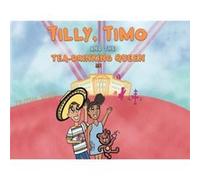 Tilly Timo and the TeaDrinking Queen by Tilitha West Tilitha West (Auteur)
