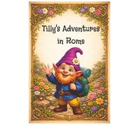 Tilly's Adventures in Rome: Travel, Adventures & Educational Children's Book