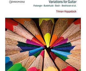 Tilman Hoppstock - Variations for Guitar - Works By Bach, Buxtehude, Froberger et. Al.