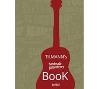 Tilmanns Handmade Guitar Book: Scales, Chords und Arpeggien