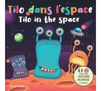 Tilo dans l'espace - Tilo in the space: Livre bilingue pour enfants (français - anglais) | Bilingual children's book (french - english) | Dès 3 ans | 30 pages d'histoire en couleur