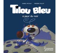Tilou bleu a peur du noir - Daniel Picouly - Larousse - cartonné - Album jeunesse