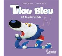 Tilou bleu dit toujours non Daniel Picouly (Auteur), Frédéric Pillot (Illustration)