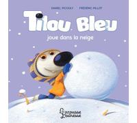 Daniel Picouly – Tilou bleu joue dans la neige – Illustré par Frédéric Pillot – Larousse