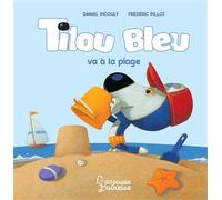 Daniel Picouly – Tilou bleu va à la plage – Illustré par Frédéric Pillot – Larousse