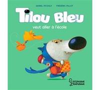 Tilou bleu veut aller à l'école Daniel Picouly (Auteur), Frédéric Pillot (Illustration)
