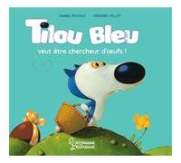 Tilou Bleu veut être chercheur d'oeufs Daniel Picouly (Auteur), Frédéric Pillot (Illustration)