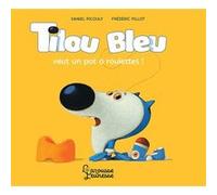 Tilou Bleu veut un pot à roulettes Daniel Picouly (Auteur), Frédéric Pillot (Illustration)