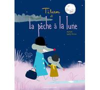 Tiluron et la pêche à la lune - Matpaille - Atelier Du Poisson Soluble - relié - Album jeunesse