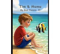 Tim and Humu (The Fish Who Taught Tim To Swim): A Heartwarming Picture Book About Overcoming Fears, Learning to Swim, and the Power of Friendship (Kids Ages 3-7)