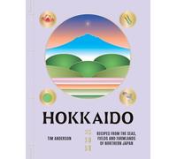 Tim Anderson - Hokkaido Recipes from the Seas Fields and Farmlands - E245z