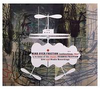 Tim Berne - Berne, Tim Science Friction (C. Taborn, M. Ducret, T. Rainey): Mind Over Friction (The Collection: Re-issue of the Classic Science Friction Live and Studio Recordings) {Screwgun SCR70013 + Thirsty Ear THI571392} [3CD]