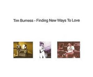 Tim BURNESS - Finding New Ways To Love