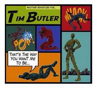 Tim Butler - That's The Way You Want Me to Be