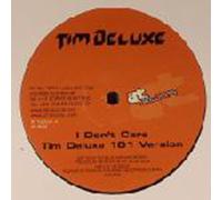 TIM DELUXE / I DON'T CARE