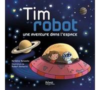 Norédine Benazdia – Tim et le robot – Une aventure dans l'espace – Album jeunesse cartonné