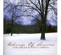 Tim Green & Trio Cambia - Change of Seasons [Import]