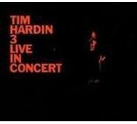 TIM HARDIN - Tim Hardin 3: Live In Concert