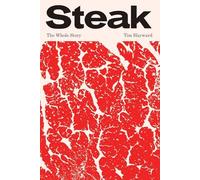 Tim Hayward - Steak The Whole Story - Hardback - G245z