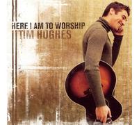 Tim Hughes - Here I Am to Worship [Import]