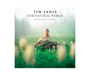 Tim Janis - Tim Janis Our Natural World: Relaxing Instrumental Music CD - Yoga, Massage, Meditation CD, Relaxing Music for Stress Relief - Soothing Sounds for Deep Relaxation - Tranquil New Age Compositions