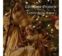 Tim Keyes Consort - Saint-Saens: Christmas Oratorio Op. 12