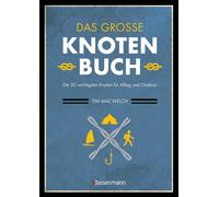 Tim MacWelch Ul Das große Knotenbuch - Die 50 wichtigsten Knoten für All (Poche)