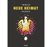 Tim Mälzer Neue Heimat: Kochbuch. Mit über 100 Rezepten, in hochwertiger (Relié)