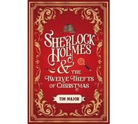Tim Major - Sherlock Holmes and The Twelve Thefts of Christmas - Hardb - E245z