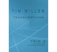 Tim Miller Trio vol 3 Transcriptions