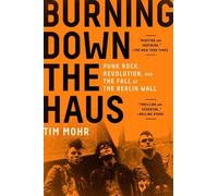 Tim Mohr Burning Down the Haus (Poche)
