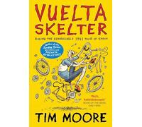Tim Moore - Vuelta Skelter Riding the Remarkable 1941 Tour of Spain - G245z