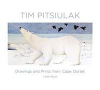 Tim Pitsiulak Drawings and Prints from Cape Dorset by Leslie Boyd Inconnu (Auteur)