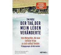 Tim Pröse Der Tag, der mein Leben veränderte: Von Menschen, die aus tief (Relié)