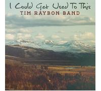 Raybon, Tim - Band - I Could Get Used to This