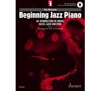 Beginning Jazz Piano 1: An Introduction to Swing, Blues, Latin and Funk Part 1: Everything You Need to Get Started