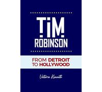 TIM ROBINSON: FROM DETROIT TO HOLLYWOOD