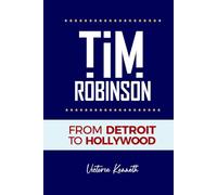 TIM ROBINSON: FROM DETROIT TO HOLLYWOOD