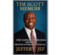 TIM SCOTT MEMOIR: One Nation Under Man, Not God: Profiles in Spiritual Betrayal