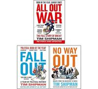 Tim Shipman Brexit 3 Books Collection Set (All Out War, Fall Out & No Way Out)