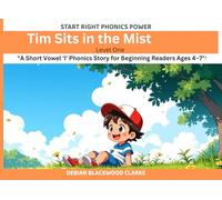 Tim Sits in the Mist: A Short Vowel 'I' Phonics Story for Beginning Readers Ages 4-7!