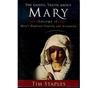 Tim Staples - The Gospel Truth About Mary Volume II: Mary's Perpetual Virginity and Assumption 6 Disc Audio CD Set