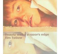 Tim Tetlow - Beauty Walks Like A Razor Edge