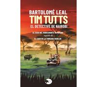 Tim Tutts. El detective de Nairobi: "El caso del rinoceronte deprimido" seguido de "El caso de la turkana rebelde"