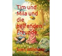 Tim und Mila und die helfenden Freunde
